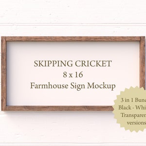 May include: A brown wooden frame with a white background and the text "SKIPPING CRICKET 8 x 16 Farmhouse Sign Mockup". A gold starburst sticker with the text "3 in 1 Bundle Black - White - Transparent versions" is in the lower right corner.