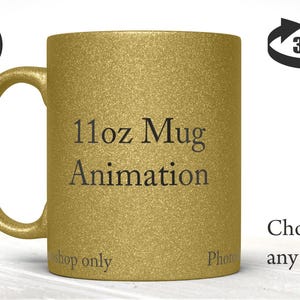 May include: A gold-colored, glitter-textured 11oz mug with the words "11oz Mug Animation" printed on the side. The mug has a curved handle and the text "Choose any color" is visible.