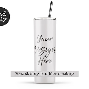 May include: White 20oz skinny tumbler mockup with a silver lid and straw. The tumbler has the text "Your Design Here" printed on it.