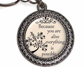 Key Chain, Because You Are Alive Everything Is Possible, Inspirational Saying, Purse Charm, Key Ring, Motivational Quote Gift Under 5