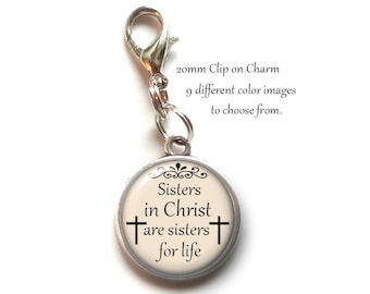 Clip On Charm, Sisters In Christ Are Sisters For Life, Christian, Religious, Dangle Charm, Lobster Claw Clasp,  Inspirational Gift