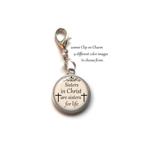 Clip On Charm, Sisters In Christ Are Sisters For Life, Christian, Religious, Dangle Charm, Lobster Claw Clasp,  Inspirational Gift