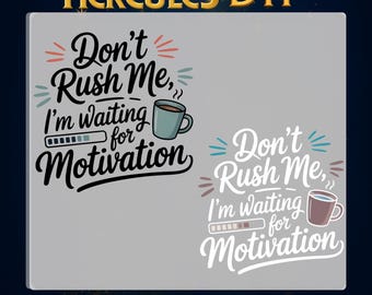 Don’t Rush Me I’m Waiting for Motivation DTF Transfer,Funny Coffee Lover Shirt Design Ready to Press,Sassy Coffe Motivation Gift DTF Print