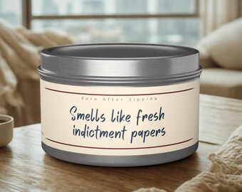 Smells Like Fresh Indictment Papers Tin Candle | Funny Soy Candle, Political Humor Gift, Activist Gift