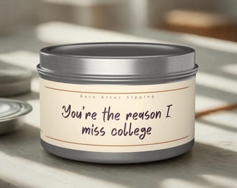 You're The Reason I Miss College Tin Candle | Funny Soy Candle, Best Friend Gift, Friendship Candle