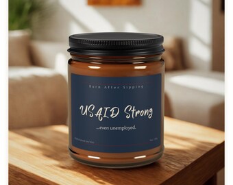 USAID Strong...Even Unemployed Candle | Funny Soy Candle, Political Gift, Activist Gift