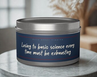 Losing to Basic Science Tin Candle | Funny Soy Candle, Political Humor Gift, Activist Gift
