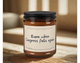 Burn When Congress Fails Again Candle | Funny Soy Candle, Political Humor Gift, Activist Gift
