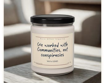 We Worked With Communities, Not Conspiracies. We're USAID Candle | Funny Soy Candle, Political Gift, Activist Gift