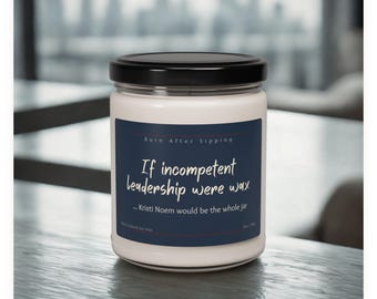 If Incompetent Leadership Were Wax Candle | Funny Soy Candle, Political Humor Gift, Activist Gift