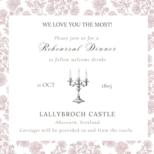 May include: Invitation card with a floral pattern in a soft pink hue. The card features text that reads "WE LOVE YOU THE MOST!" and announces a rehearsal dinner at Lallybroch Castle, Abercorn, Scotland. Includes a candelabra illustration.