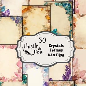 May include: A collection of 50 crystal frames in various colors, including pink, purple, blue, and orange. The frames are decorated with watercolor crystals and have a parchment-like background. The image includes the text "Thistle & Tea" and "Crystals Frames 8.5 x 11 jpg."