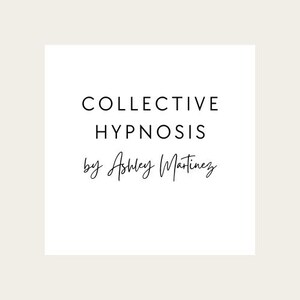 May include: A square graphic with the words "COLLECTIVE HYPNOSIS" in a sans-serif font, followed by "by Ashley Martinez" in a cursive script. The text is black on a white background, set against a light beige backdrop.