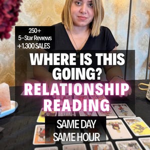 May include: A tarot card reading service featuring a spread of various tarot cards on a black surface. Text overlays read: 250+ 5-Star Reviews, +1.300 SALES, WHERE IS THIS GOING? RELATIONSHIP READING, SAME DAY, SAME HOUR. A person is visible behind the cards.