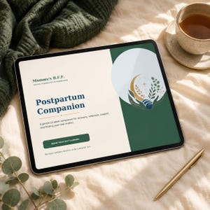 May include: A tablet screen displaying a digital planner titled Mommy's B.F.F. Postpartum Companion. The interface features a cream background, a dark green sidebar with a moon and leaf graphic, and text including A gentle 12-week companion.