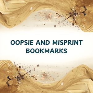 May include: Image features the text "OOPSIE AND MISPRINT BOOKMARKS" in teal against a white background. The design includes abstract, swirling gold and tan shapes, with scattered small particles.