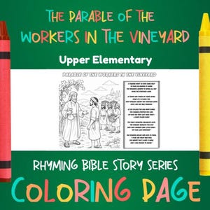 May include: A colouring page titled The Parable of the Workers in the Vineyard for upper elementary students. It features a black and white illustration of a farmer and workers in a vineyard, alongside a rhyming story text, framed by red and yellow crayons.