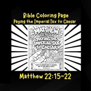 May include: A black and white Bible colouring page titled Paying the Imperial Tax to Caesar, featuring Matthew 22:15-22. The illustration shows a hand holding a coin, ancient architecture, and a scroll with the text Give to Caesar what is Caesar's.