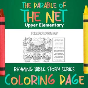 May include: A printable coloring page titled The Parable of the Net Upper Elementary Rhyming Bible Story Series. The page features a black and white line drawing of two fishers with a net, smaller instructional illustrations, and a rhyming text.