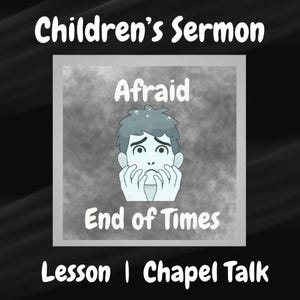 End of Times (Luke 21:5-19) Children and Youth Bible Lesson | Sermon - "Afraid"