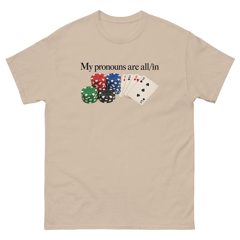 My Pronouns Are All In Shirt Funny Poker Meme Tee Sarcastic Gambling Graphic T-Shirt Gag Gift