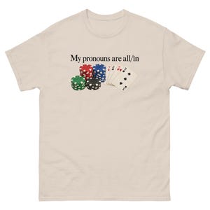 My Pronouns Are All In Shirt Funny Poker Meme Tee Sarcastic Gambling Graphic T-Shirt Gag Gift