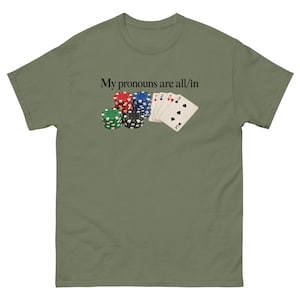 My Pronouns Are All In Shirt Funny Poker Meme Tee Sarcastic Gambling Graphic T-Shirt Gag Gift