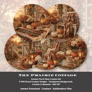 May include: A set of five round digital coaster designs titled The Prairie Cottage, featuring autumn porch scenes with pumpkins, lanterns, rocking chairs, plaid blankets, and fall flowers in warm orange, brown, and cream tones, 10.16 cm in diameter.