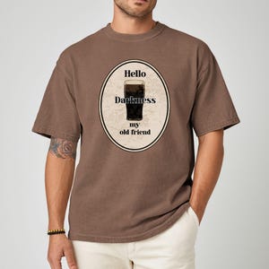 Hello Darkness My Old Friend Guinness Pint T-shirt, Stout Beer Humor, Simon & Garfunkel lyric, Comfort Colors tee. Espresso