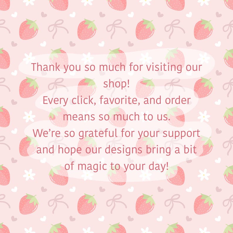 K&ouml;nnte beinhalten: Ein rosa Hintergrund mit Erdbeeren, Schleifen und Blumenmustern. Der Text in der Mitte lautet: "Vielen Dank f&uuml;r Ihren Besuch in unserem Shop! Jeder Klick, Favorit und jede Bestellung bedeutet uns so viel. Wir sind dankbar f&uuml;r Ihre Unterst&uuml;tzung."