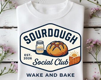 Sourdough Social Club Shirt, Wake and Bake Bread Tshirt, Retro Baker Gift, Homemade Sourdough Starter Badge Tee, Funny Baking Apparel, Art