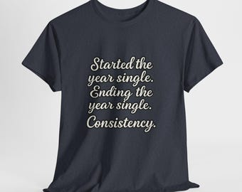 Funny Consistency Shirt, Relatable Humor Tee