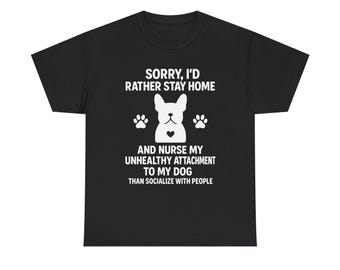 Sorry Id Rather Stay Home With My Dog TShirt Funny French Bulldog