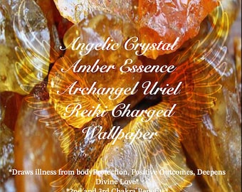 ANGELIC Crystal Amber Essence of Archangel Uriel Energies Reiki CHARGED WALLPAPER See Item Details for Benefits