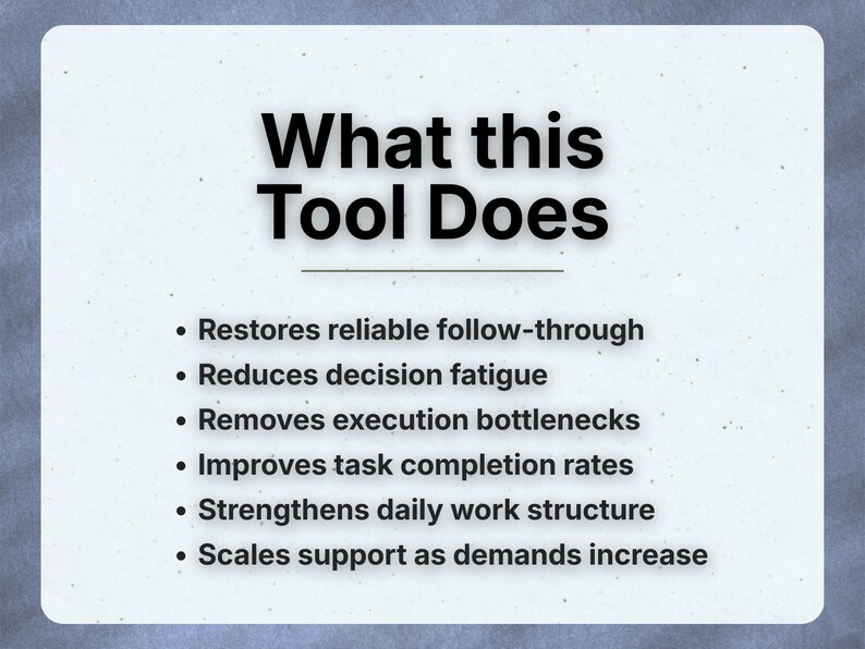 Op de afbeelding: Witte achtergrond met de tekst "What this Tool Does" in vette zwarte letters. Daaronder staan opsommingstekens met de voordelen van de tool: Herstelt follow-through, vermindert vermoeidheid, verwijdert knelpunten, verbetert taakvoltooiing, versterkt de structuur en schaalt de ondersteuning.