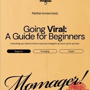 May include: A tan envelope-style design with the text "Going Viral: A Guide for Beginners" and "Momager!". The design includes the text "Mother knows best." and "Everything you need to know to set your Instagram account up for success."