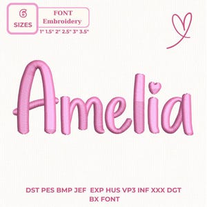 May include: A pink embroidery font design displaying the name Amelia in a cursive script with a small heart above the letter i. The text includes 6 sizes ranging from 1 inch to 3.5 inches and lists file formats including DST, PES, BMP, JEF, EXP, HUS, VP3, INF, XXX, DGT, and BX.