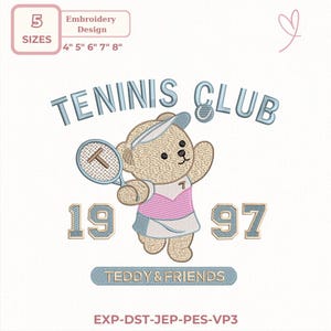 May include: An embroidery design of a teddy bear playing tennis, with the text "TENINIS CLUB", "1997", and "TEDDY & FRIENDS". The design includes sizes: 10 cm, 13 cm, 15 cm, 18 cm, and 20 cm. The bear wears a tennis outfit and visor, holding a racket.