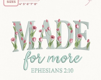 Made for More Embroidery Design, Ephesians 2:10 – Christian Floral Letters Machine Embroidery File, 5 sizes, Instant Download