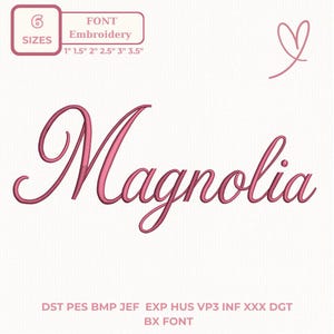 May include: A digital embroidery font design featuring the word Magnolia in a pink cursive script. The image includes a label indicating 6 sizes from 1 inch to 3.5 inches, a heart icon, and a list of file formats including DST, PES, and BX.
