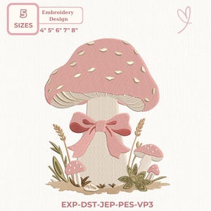 May include: An embroidery design featuring a large pink mushroom with a bow, surrounded by smaller mushrooms and foliage. The design includes the text "5 SIZES" and measurements of 4", 5", 6", 7", and 8". The design is labeled "Embroidery Design".