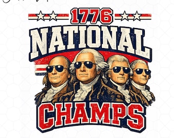 July 4th 1776 National Champions Png,  4th of July Patriotic Sublimation, Funny Since 1776 (Digital Download)