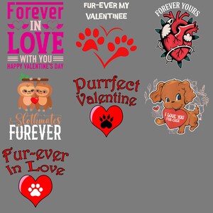 May include: Valentine's Day themed graphics with text and illustrations. Designs include a heart with paw prints, a cartoon dog holding a heart, a heart with a human heart, and sloths. Text includes "Forever in Love" and "Purrfect Valentine."