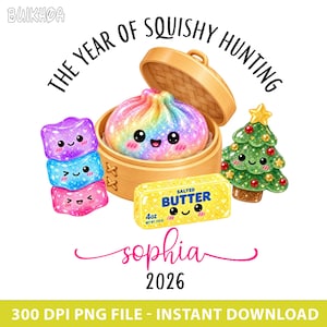 May include: A digital illustration featuring a rainbow-colored dumpling in a bamboo steamer, a stack of three colorful blocks, a Christmas tree, and a yellow stick of salted butter labeled 4oz, with the text THE YEAR OF SQUISHY HUNTING, sophia, and 2026.