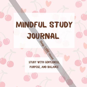 Peut inclure: Un journal rose avec un motif de cerises et de cœurs. La couverture présente le texte "MINDFUL STUDY JOURNAL" en marron, avec les phrases "STUDY WITH GENTLENESS, PURPOSE, AND BALANCE" et "study & Bloom".