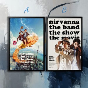 May include: Two framed movie posters. The left poster features a surreal image of three men riding a bottle of liquid, with the text "nirvanna the band the show the movie." The right poster shows two men with the same text.