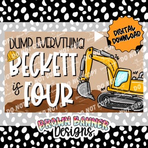 Peut inclure: Un graphique en téléchargement numérique montrant une pelleteuse jaune sur de la terre brune avec le texte DUMP EVERYTHING! BECKETT IS FOUR et un casque de chantier jaune. Le design inclut une étoile orange avec le texte DIGITAL DOWNLOAD.