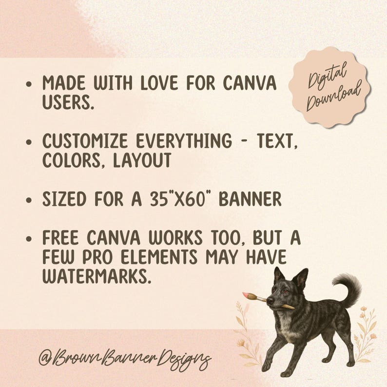 Puede incluir: Anuncio de descarga digital con texto: "MADE WITH LOVE FOR CANVA USERS", "CUSTOMIZE EVERYTHING - TEXT, COLORS, LAYOUT" y "SIZED FOR A 89cm x 152cm BANNER". Un perro con un pincel en la boca est&aacute; en la imagen. Tambi&eacute;n est&aacute;n las palabras "Descarga digital".