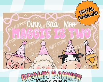 May include: A digital download banner design with a farm animal theme. The banner features a pig, sheep, cow, and duck wearing party hats. The text "Maggie is Two" is in pink, with the words "Oink, Baa, Moo" above it.