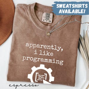 Comfort Colors® Apparently I Like Programming Shirt Funny Programmer Shirt Coding Gift Tech Lover Shirt Developer Gift Computer Science